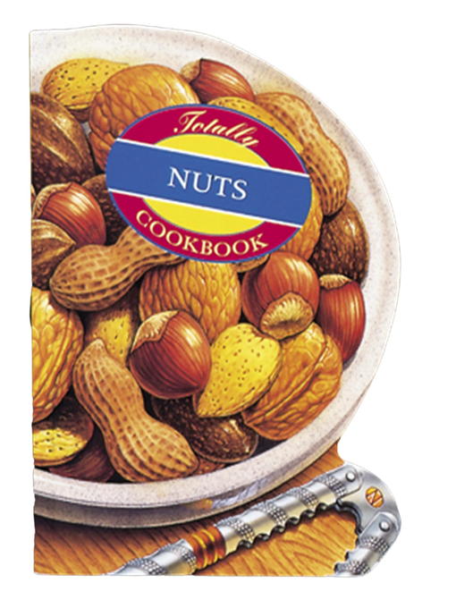 Title details for Totally Nuts Cookbook by Helene Siegel - Available